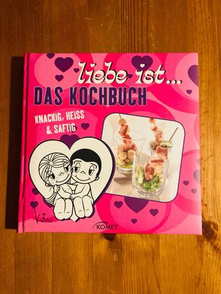 Liebe ist ... das Kochbuch knackig hei  saftig