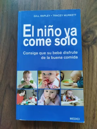 EL NIÑO YA COME SOLO: Consiga que su bebé disfr...