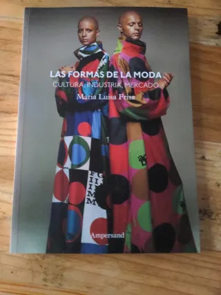 Las formas de la moda: Cultura, industria y mer...