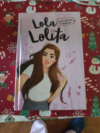 Nunca dejes de bailar (Lola Lolita 1): Los sueñ...