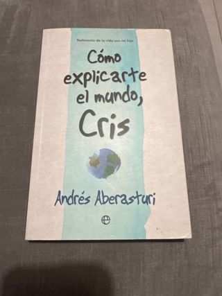 Cómo explicarte el mundo, Cris: Testimonio de l...