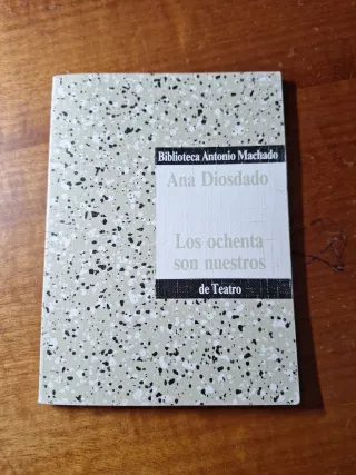 Los ochenta son nuestros (Colección teatral de...