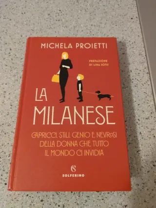 La milanese. Capricci, stili, genio e nevrosi d...