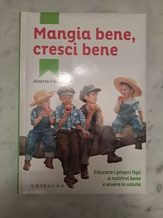 Mangia bene, cresci bene. Educare i propri figl...