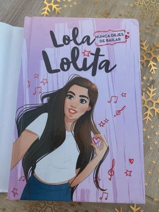 Nunca dejes de bailar (Lola Lolita 1): Los sueñ...