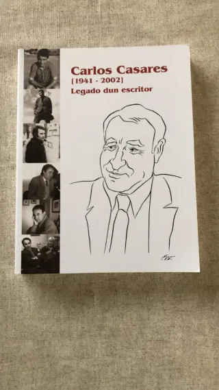 Carlos Casares, 1941-2002 Legado dun escritor