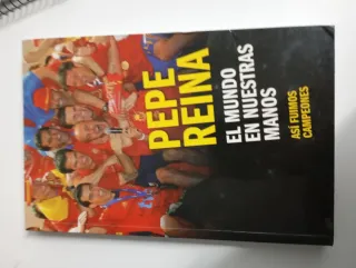 Libro Pepe Reina: El Mundo en Nuestras Manos