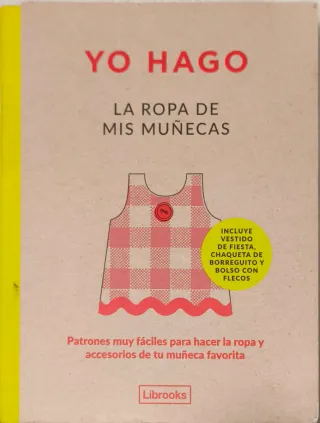Yo hago la ropa de mis muñecas: Patrones muy fá...