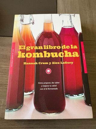 El gran libro de la kombucha : cómo preparar, d...