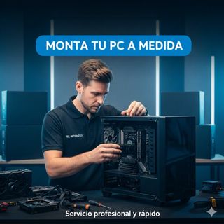Montaje de PC a medida y S. Técnico informático.