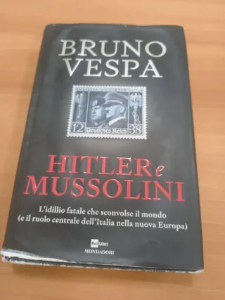 Hitler E Mussolini: L'idillio Fatale Che Sconvo...