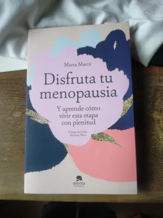 Disfruta tu menopausia: Y aprende cómo vivir es...