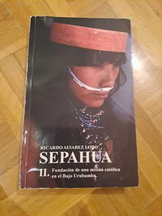 Sepahua. Vol.I. y Vol II. Bajo Urubamba.