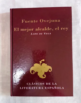 Fuenteovejuna ; El mejor alcalde, el rey (Clási...