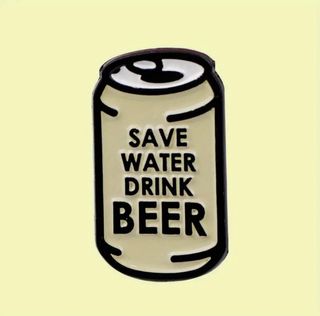 Pin Lata Save Water Drink Beer