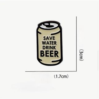 Pin Lata Save Water Drink Beer