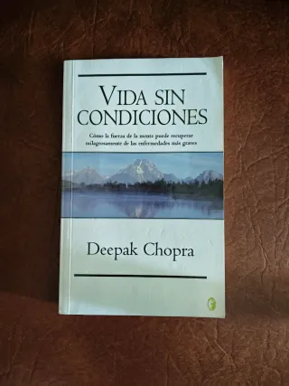 Vida sin condiciones - Deepak Chopra