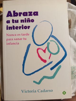 Abraza a tu niño interior: Nunca es tarde para ...