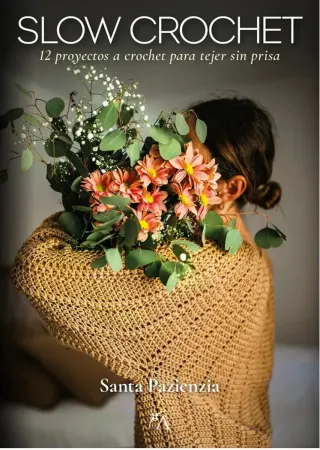 Slow Crochet: 12 proyectos a crochet para tejer...