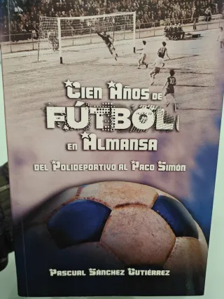 Cien años de Fútbol en Almansa.