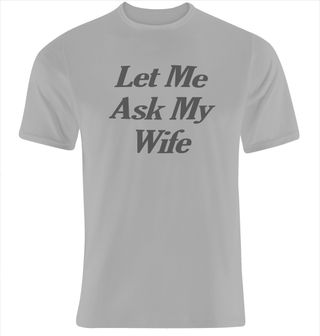 CAMISETA LET ME AKS MY WIFE-TALLA S M L XL XXL XXXL SIZE nueva
