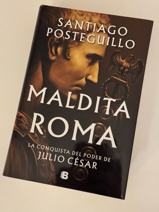 Maldita Roma: La conquista del poder de Julio C...