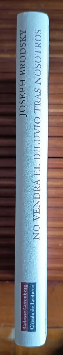 JOSEPH BRODSKY. NO VENDRÁ EL DILUVIO TRAS NOSOTROS