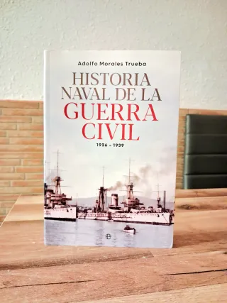HISTORIA NAVAL DE LA GUERRA CIVIL. ADOLFO MORALES