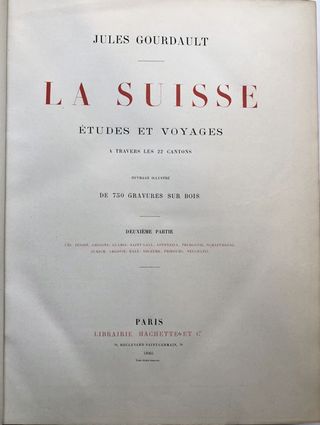 Jules Gourdault - La Suisse. Etudes et Voyage à tr