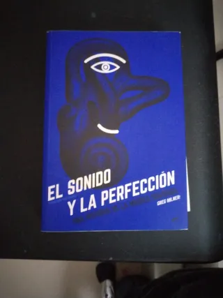 El sonido y la perfección: Una historia de la m...