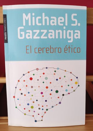 El cerebro ético Michael S. Gazzaniga