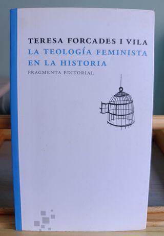 LA TEOLOGÍA FEMINISTA EN LA HISTORIA - TERESA FORC