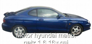 Motor hyundai matrix getz 1.6 16v gsi.