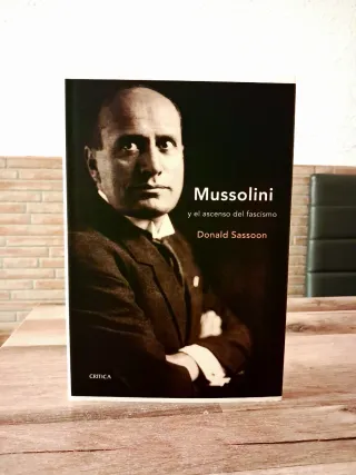 MUSSOLINI Y EL ASCENSO DEL FASCISMO. D. SASSOON