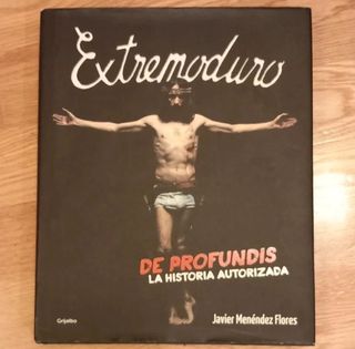 Extremoduro: De profundis. La historia autoriza...