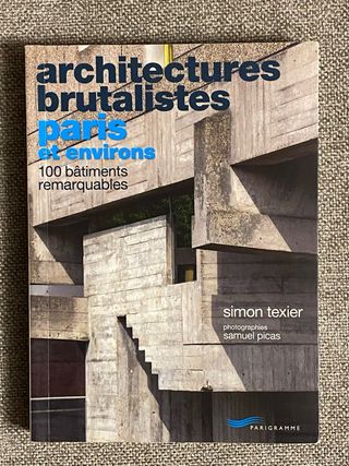 Architectures brutalistes Paris et environs : 1...