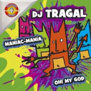 DJ Tragal Oh My God! Maniac-Mania