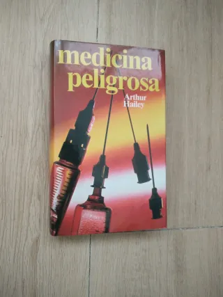 Medicina Peligrosa. Arthur Hailey