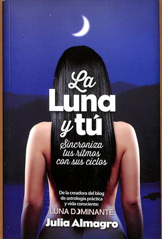 La luna y tú: Guía para sincronizarte con la lu...