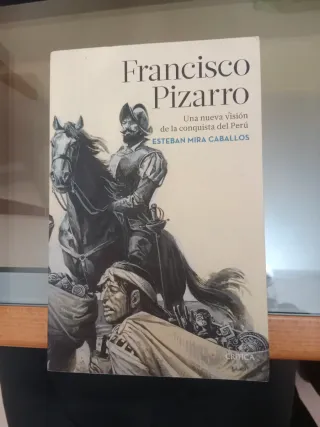 Francisco Pizarro: Una nueva visión de la conqu...