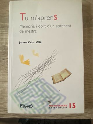 Tu m'aprens: Memòria i oblit d'un aprenent de m...