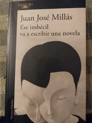 Ese imbecil va a escribir una novela