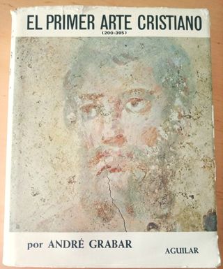EL PRIMER ARTE CRISTIANO 200-395 ANDRE GRABAR