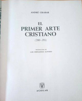 EL PRIMER ARTE CRISTIANO 200-395 ANDRE GRABAR