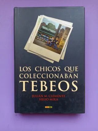 LOS CHICOS QUE COLECCIONABAN TEBEOS (NOVELA)