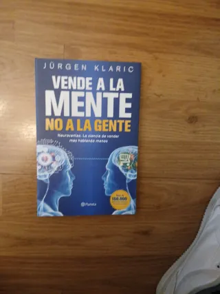 Vende a la mente, no a la gente neuroventas, la...