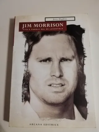 Jim Morrison. Vita e parole del re Lucertola
