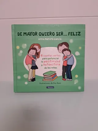 De mayor quiero ser... feliz: 6 cuentos para pot..