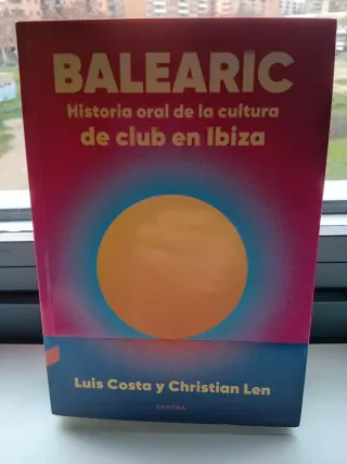 Balearic: Historia oral de la cultura de club e...