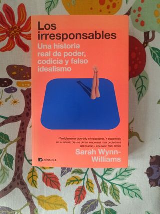 Los irresponsables: Una historia de poder, codicia y falso idealismo